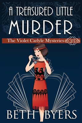 A Treasured Little Murder: A Violet Carlyle Cozy Historical Mystery - Beth Byers