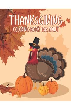 Thanksgiving Coloring Books for Adults: A Great Thank You Gift for Happy Thanksgiving day, Simple & Easy Autumn Coloring Book for Adults with Fall Cor - Ssr Press