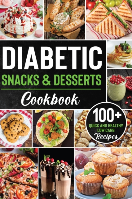 Diabetic Snacks and Desserts Cookbook: 100+ Quick and Easy Diabetic Desserts and Snacks Healthy Keto, Low Carb Recipes that Will Satisfy your Need for - Maria Lancasters