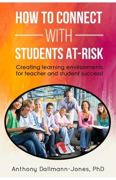 Coperta cărții 'How to Connect with Students At-Risk: Creating learning environments for teacher and student success! - Anthony S.'