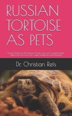 Russian Tortoise as Pets: Russian Tortoises as Pets. Russian Tortoise: Facts and Complete Details. Daily Care, Pros and Cons, Cages, Healthcare - Christian Refs