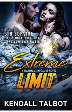Coperta cărții 'Extreme Limit: Action-Packed Romantic Suspense - Kendall Talbot'