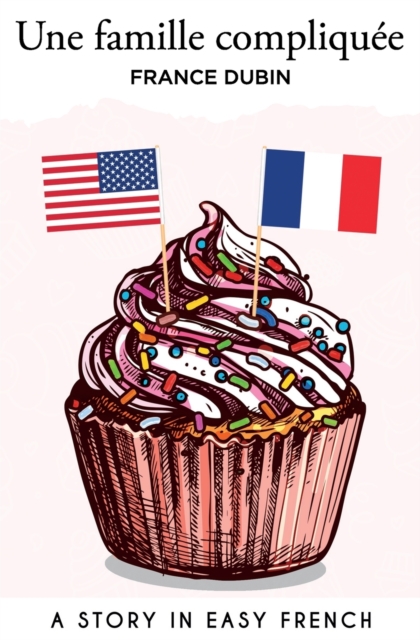 Une famille compliquée: A Story in Easy French with Translation - France Dubin