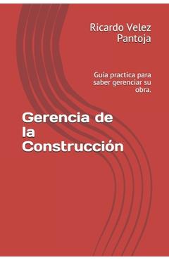 Coperta cărții 'Gerencia de la Construcción: Guía practica para saber gerenciar su obra. - Ricardo Velez Pantoja'