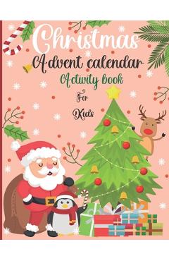 Coperta cărții 'Christmas Advent Calendar Activity Book For Kids: : A Fun Countdown To Christmas Coloring Pages & Mazes & Word Searches'