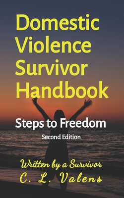 Domestic Violence Survivor Handbook: Steps to Freedom - C. L. Valens