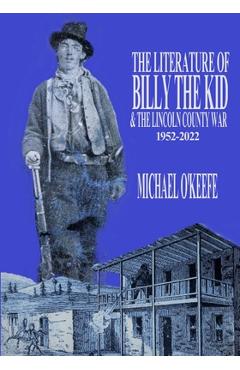Poza produsului The Literature of Billy the Kid and the Lincoln County War: 1952-2022 - Michael O'keefe