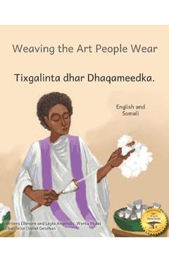 Coperta cărții 'Weaving the Art People Wear: Painting With Thread in Somali and English - Leyla Angelidis'