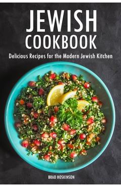 Coperta cărții 'Jewish Cookbook: Delicious Recipes for the Modern Jewish Kitchen - Brad Hoskinson'