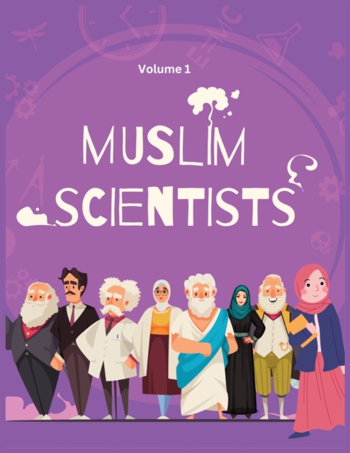 Muslim Scientists: Discovering the Genius Minds who Changed the World - Waheed Khan