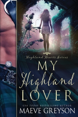 My Highland Lover - A Scottish Historical Time Travel Romance (Highland Hearts - Book 1) - Maeve Greyson