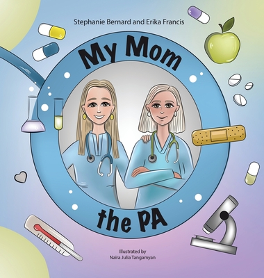 Coperta cărții 'My Mom the PA - Stephanie Bernard And Erika Francis'