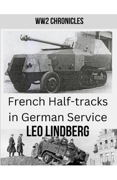 Coperta cărții 'French Half-tracks in German Service WW2 - Leo Lindberg'