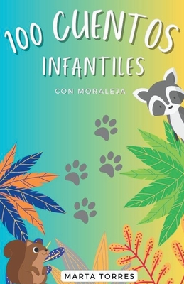 100 Cuentos infantiles con moraleja para niños pequeños - Marta Torres