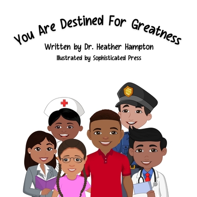 You Are Destined For Greatness - Heather Hampton