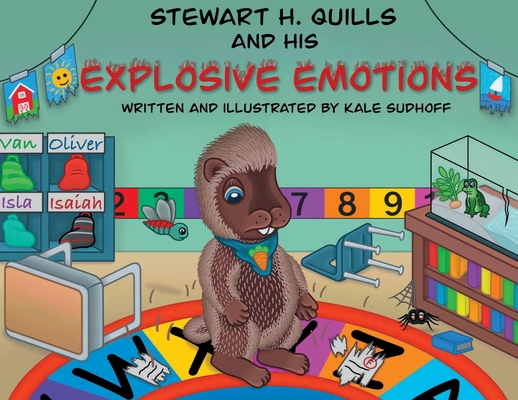 Stewart H. Quills and His Explosive Emotions - Kale R. Sudhoff