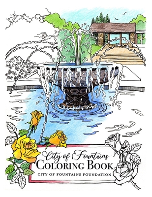 City of Fountains Coloring Book: City of Fountains Foundation - City Of Fountains Foundation