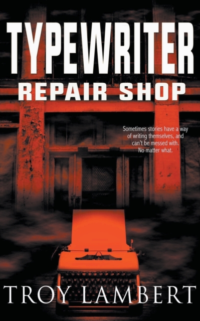 Typewriter Repair Shop - Troy Lambert