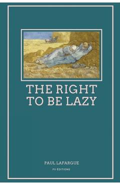 Coperta cărții 'The Right To Be Lazy: Easy to Read Layout - Paul Lafargue'