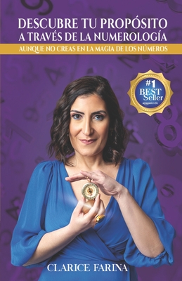 Coperta cărții 'Descubre tu propósito a través de la numerología: Aunque no creas en la magia de los números - Clarice Farina'