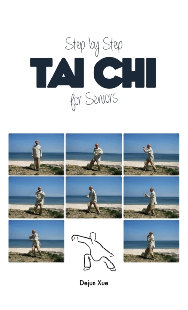 Tai Chi for Seniors, Step by Step - Dejun Xue