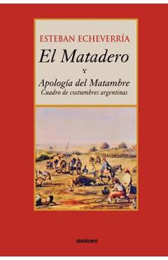 El matadero (y apologia del matambre) - Esteban Echeverria