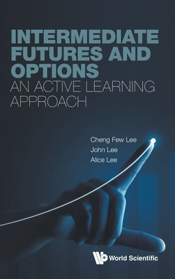 Intermediate Futures and Options: An Active Learning Approach - Cheng Few Lee