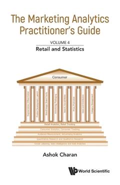Coperta cărții 'The Marketing Analytics Practitioner's Guide: Volume 4: Retail and Statistics - Ashok Charan'