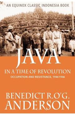 Coperta cărții 'Java in a Time of Revolution: Occupation and Resistance, 1944-1946 - Benedict R. O'g Anderson'