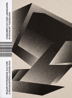 Consumer Culture Landscapes in Socialist Yugoslavia - Natasa Bodrozic