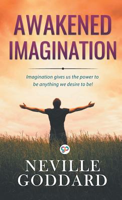 Awakened Imagination - Neville Goddard