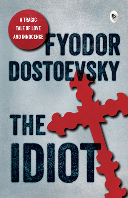 Coperta cărții 'The Idiot - Fyodor Dostoevsky'