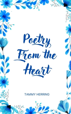 Poetry From the Heart - Tammy Herring