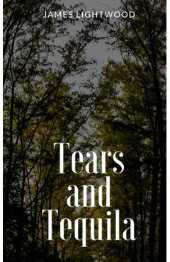 Coperta cărții 'Tears and Tequila - James Lightwood'