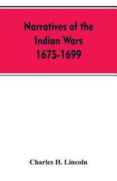 Coperta cărții 'Narratives Of The Indian Wars 1675-1699 - Charles H. Lincoln'