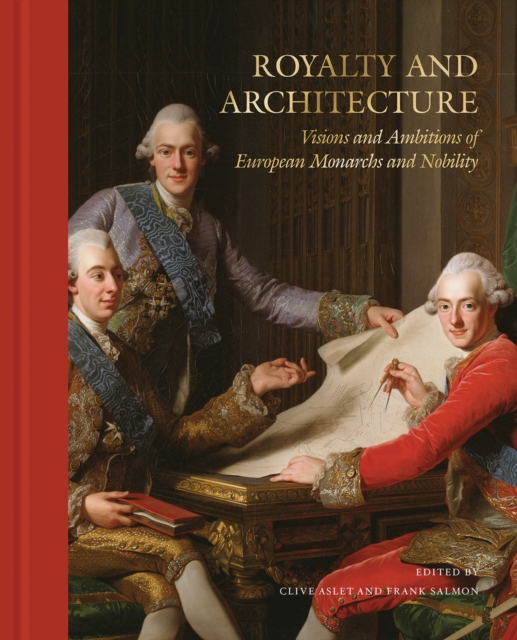 Royalty and Architecture - Clive Aslet