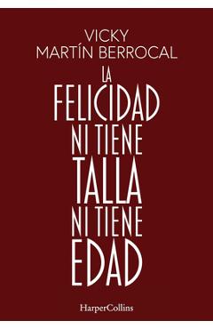 Coperta cărții 'La felicidad ni tiene talla ni tiene edad - Vicky Martín Berrocal'