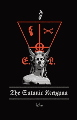 The Satanic Kerygma: The Mystery of Godlessness - Lcf Ns