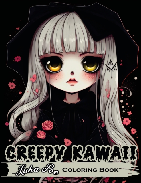 Creepy Kawaii: Enter a World Where Cute and Creepy Collide With the Creepy Kawaii Coloring Book - Luka Poe