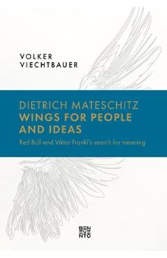 Coperta cărții 'Dietrich Mateschitz: Wings for People and Ideas: Red Bull and Viktor Frankl's Search for Meaning - Volker'