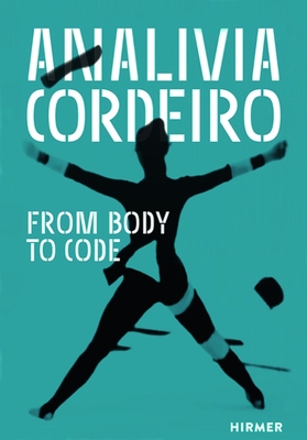 Analívia Cordeiro: From Body to Code - Claudia Giannetti