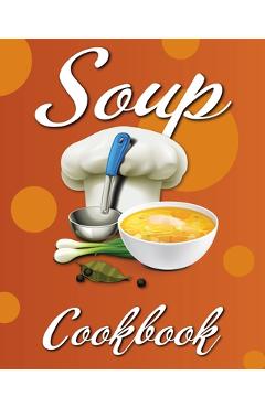 Coperta cărții 'Soup Cookbook: Easy Soup Recipes, A Soup Cookbook with Authentic Recipes, Soup Cookbook For Beginners - Willa Cress'