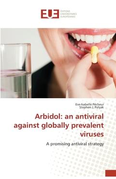 Coperta cărții 'Arbidol: an antiviral against globally prevalent viruses - Eve-isabelle Pécheur'