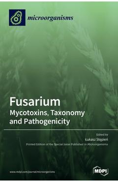 Coperta cărții 'Fusarium: Mycotoxins, Taxonomy and Pathogenicity - Lukasz Stępień'