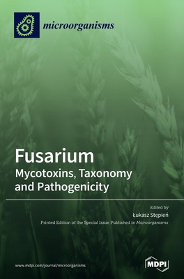 Coperta cărții 'Fusarium: Mycotoxins, Taxonomy and Pathogenicity - Lukasz Stępień'