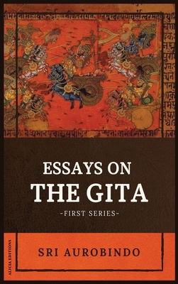 Coperta cărții 'Essays on the GITA: -First Series- - Sri Aurobindo'