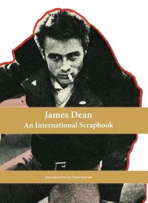 James Dean, An International Scrapbook - Paul Sutton