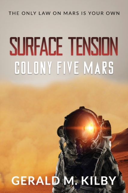 Surface Tension: Colony Five Mars - Gerald M. Kilby