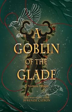 Coperta cărții 'A Goblin of the Glade - Mckenzie Catron'