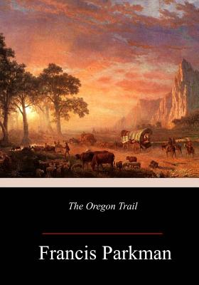 The Oregon Trail - Francis Parkman